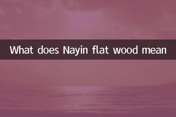 What does Nayin flat wood mean