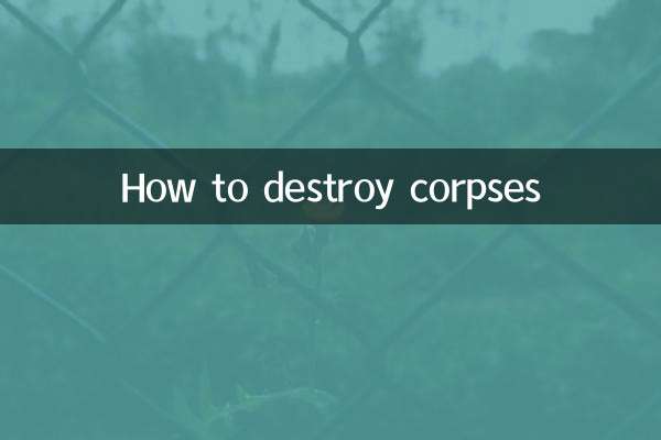 How to destroy corpses