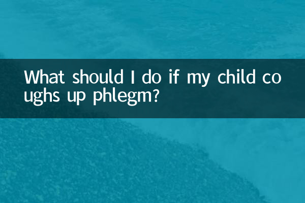 What should I do if my child coughs up phlegm?