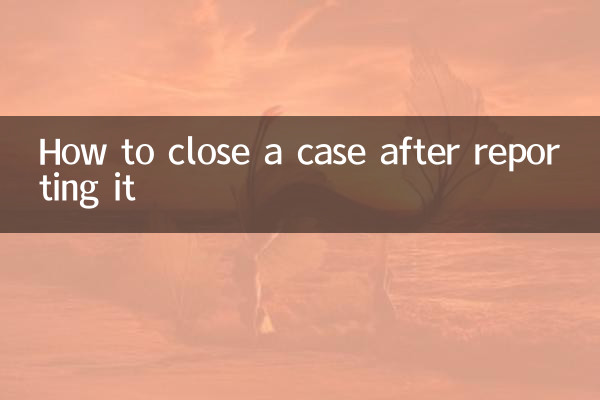 How to close a case after reporting it