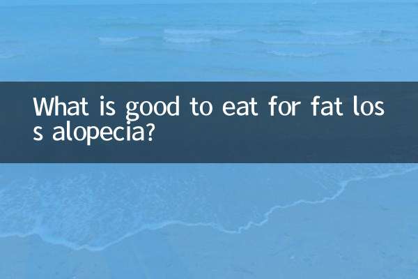 Qu'est-ce qui est bon à manger pour l'alopécie par perte de graisse ?