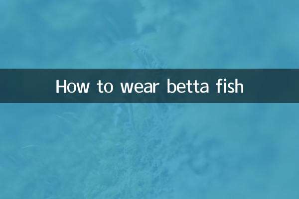 How to wear betta fish