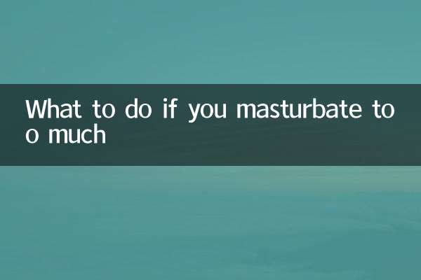 What to do if you masturbate too much