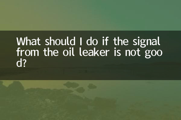 What should I do if the signal from the oil leaker is not good?