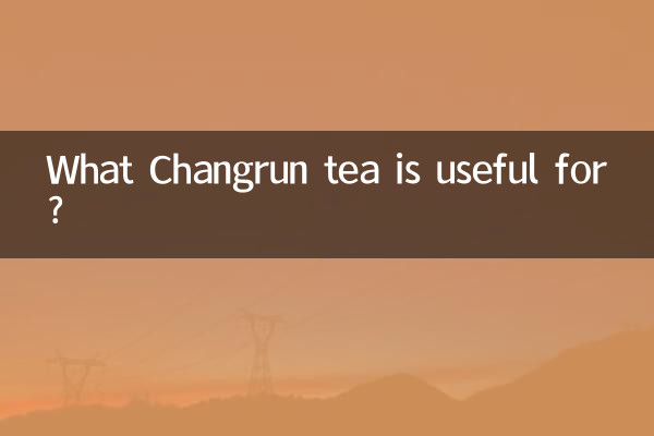What Changrun tea is useful for?