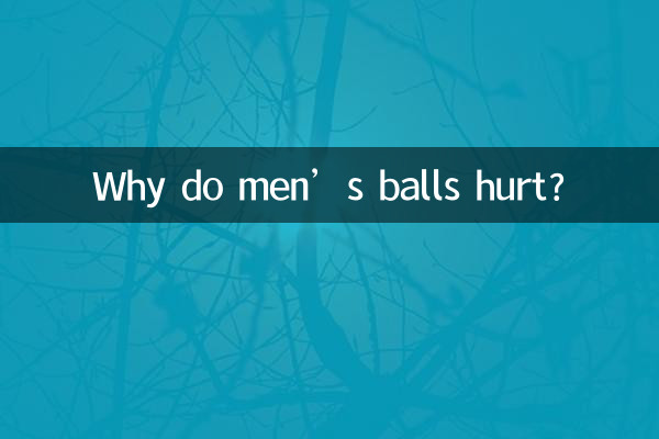 Why do men’s balls hurt?