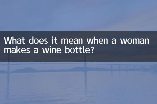 O que significa quando uma mulher faz uma garrafa de vinho?