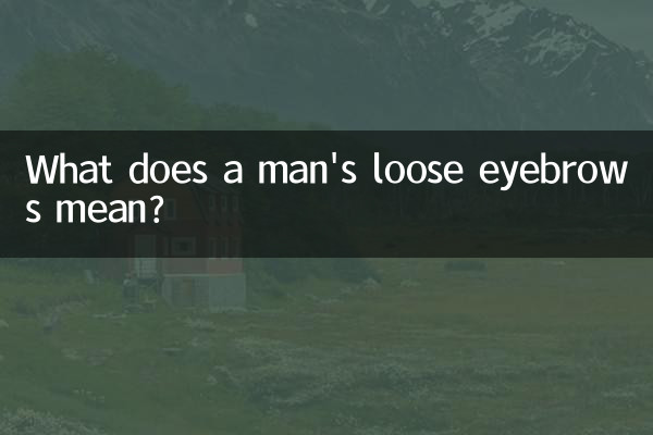 What does a man's loose eyebrows mean?