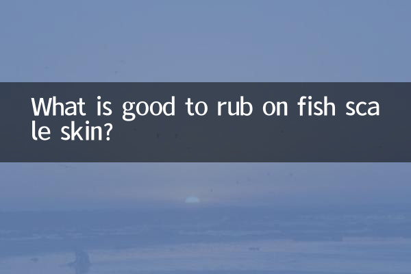 What is good to rub on fish scale skin?