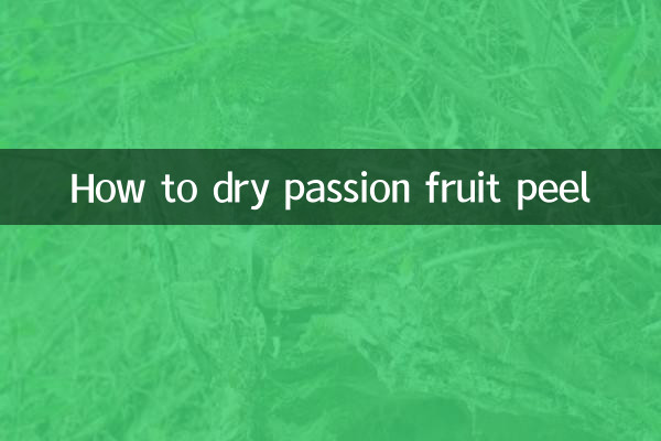 How to dry passion fruit peel