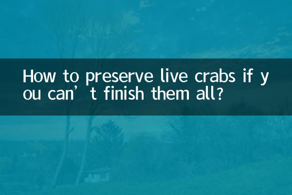 Comment conserver les crabes vivants si on ne peut pas tous les finir ?