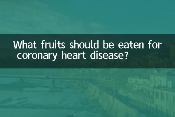What fruits should be eaten for coronary heart disease?