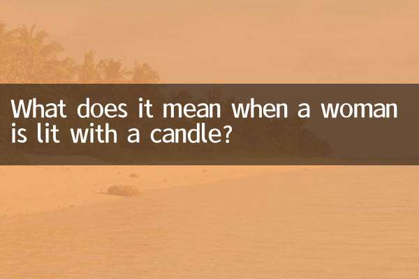 Qu'est-ce que cela signifie lorsqu'une femme est allumée avec une bougie ?