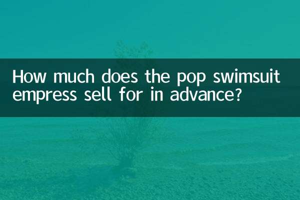How much does the pop swimsuit empress sell for in advance?