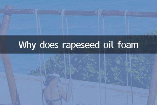 Why does rapeseed oil foam