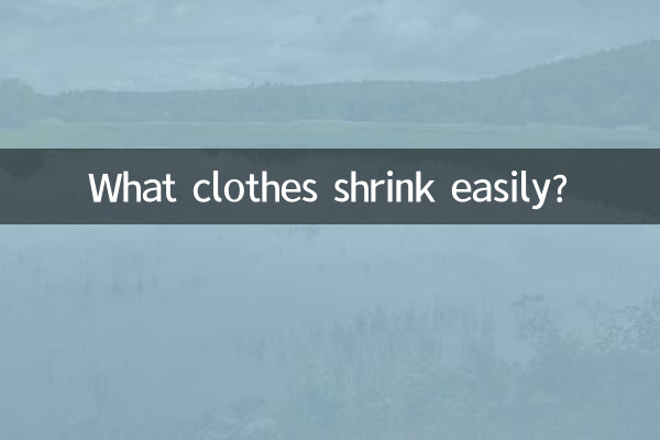 What clothes shrink easily?