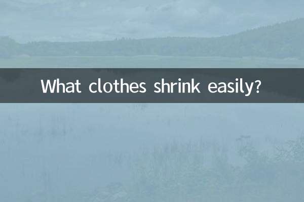 What clothes shrink easily?