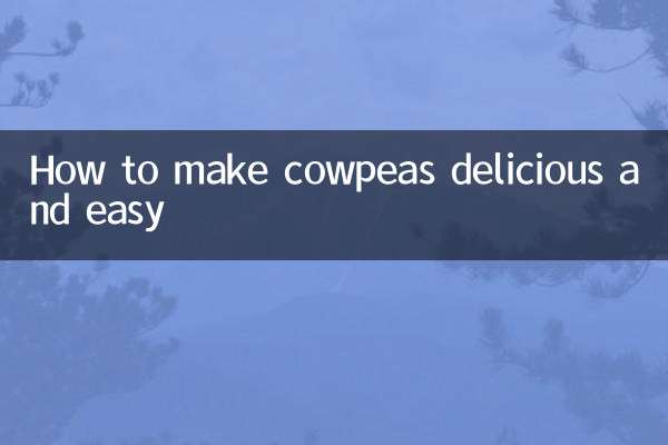 How to make cowpeas delicious and easy