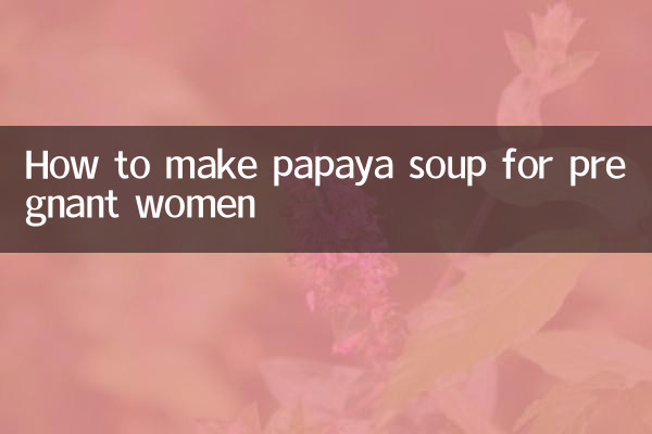 Wie man Papayasuppe für schwangere Frauen zubereitet