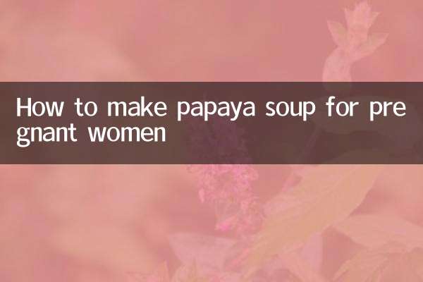 Wie man Papayasuppe für schwangere Frauen zubereitet