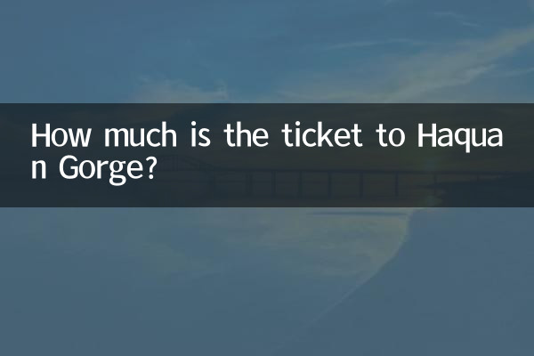 How much is the ticket to Haquan Gorge?