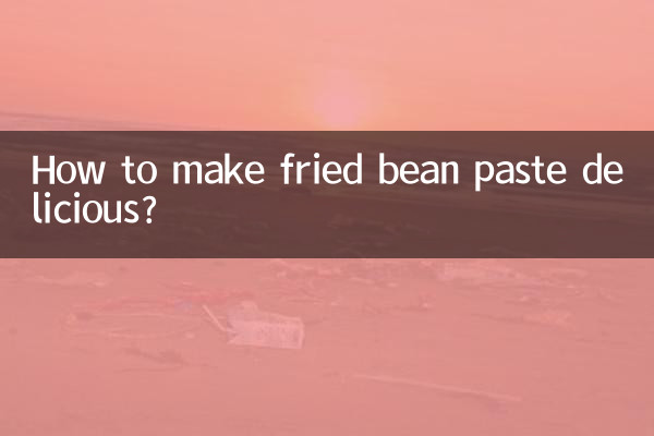 How to make fried bean paste delicious?
