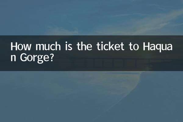 How much is the ticket to Haquan Gorge?