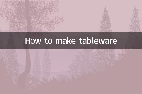 How to make tableware