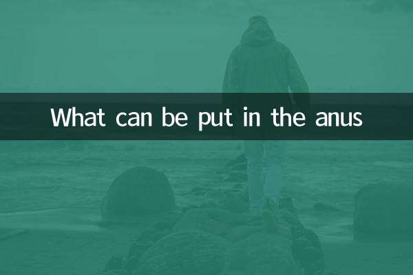 Cosa può essere messo nell'ano