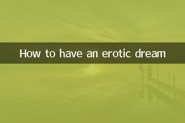 How to have an erotic dream