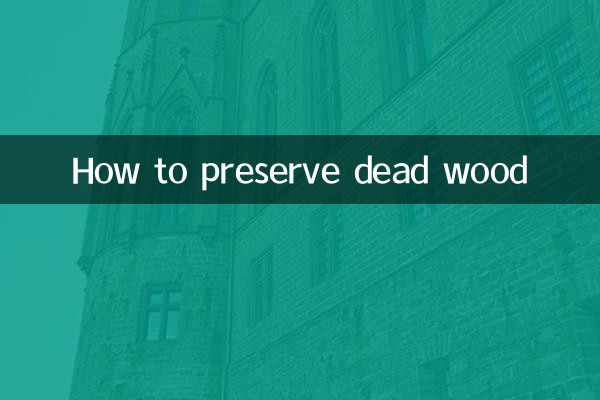 How to preserve dead wood