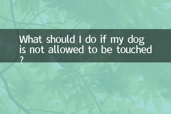 Que dois-je faire si mon chien n'est pas autorisé à être touché ?