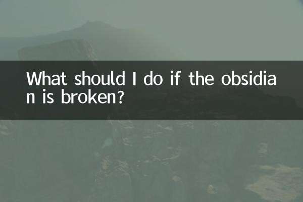 Que dois-je faire si l'obsidienne est cassée ?