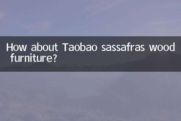 How about Taobao sassafras wood furniture?