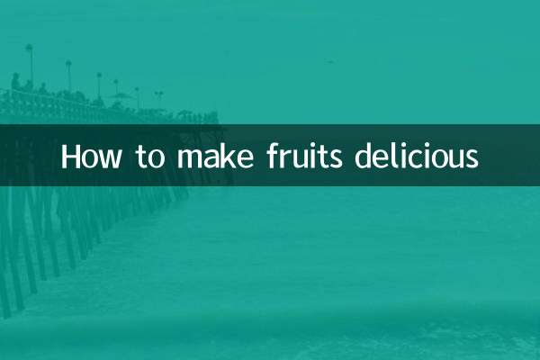 Wie man Früchte köstlich macht