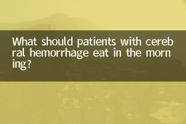 ¿Qué deben comer por la mañana los pacientes con hemorragia cerebral?