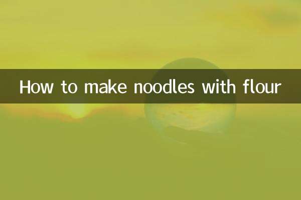 How to make noodles with flour