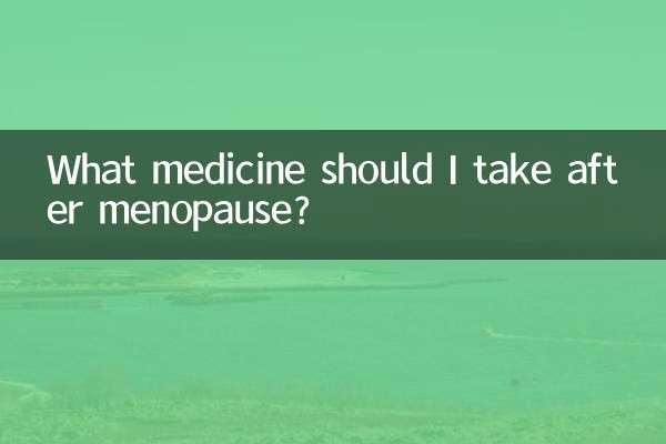 What medicine should I take after menopause?