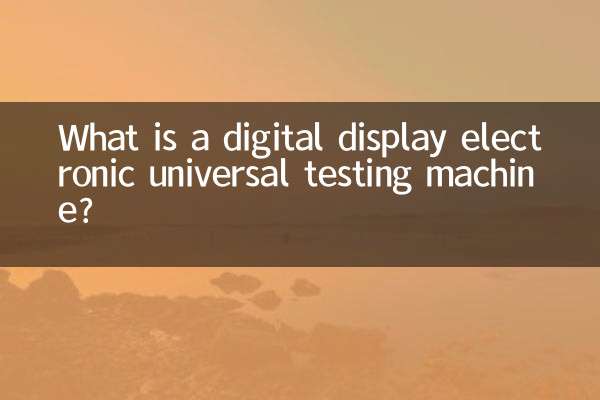 What is a digital display electronic universal testing machine?