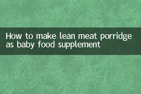 Comment préparer du porridge de viande maigre comme complément alimentaire pour bébé