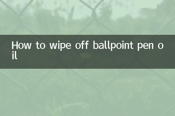 How to wipe off ballpoint pen oil