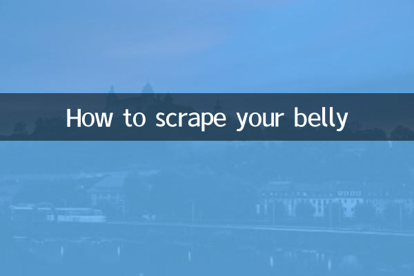 How to scrape your belly