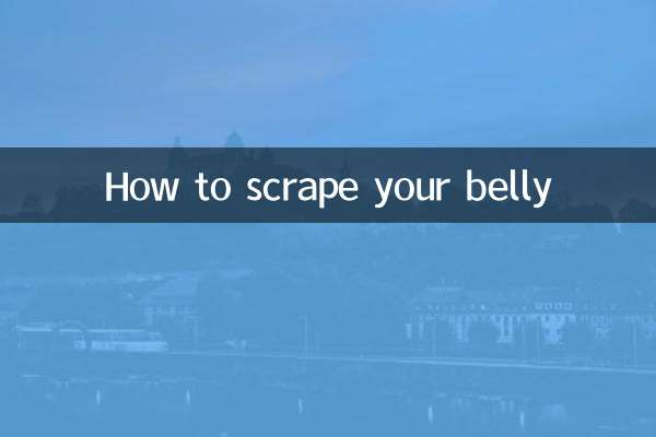 How to scrape your belly