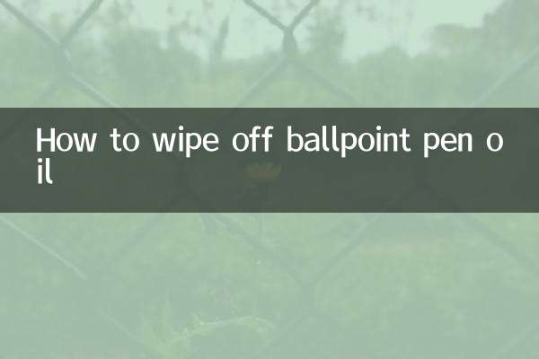 How to wipe off ballpoint pen oil