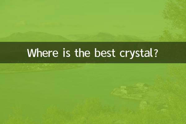 بهترین کریستال کجاست؟