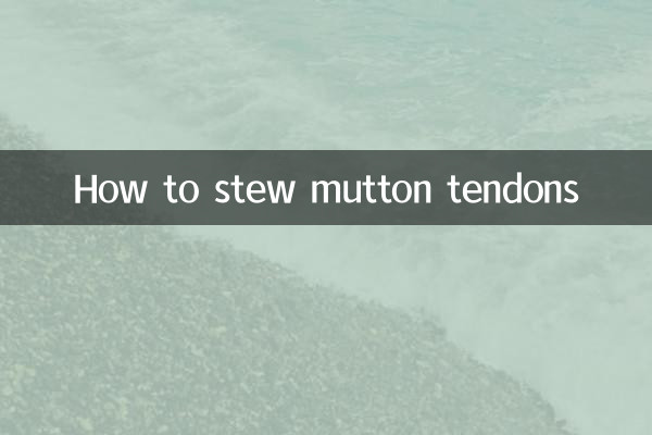 How to stew mutton tendons