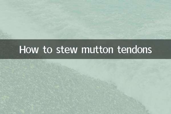 How to stew mutton tendons