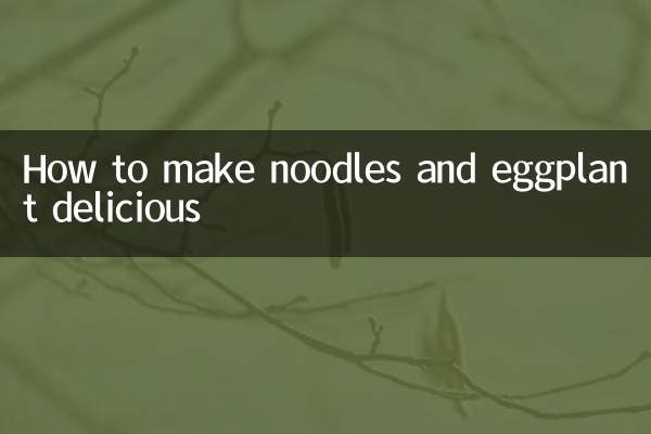 How to make noodles and eggplant delicious