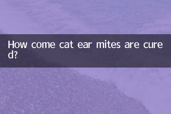 How come cat ear mites are cured?