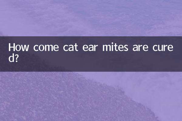 How come cat ear mites are cured?